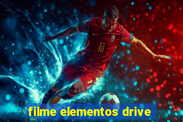 filme elementos drive